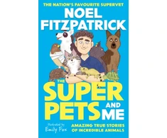 KNYGA Noel Fitzpatrick Superpets (and Me!), Amazing True Stories of Incredible Animals from the Nation’s Favourite Supervet