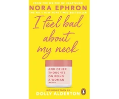 KNYGA Nora Ephron I Feel Bad About My Neck