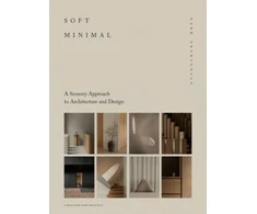 KNYGA Norm Norm Architects Soft Minimal: Norm Architects: A Sensory Approach to Architecture and Design