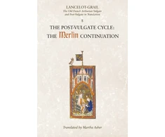 KNYGA Norris J Lacy Lancelot-Grail: 8. The Post Vulgate Cycle. The Merlin Continuation, The Old French Arthurian Vulgate and Post-Vulgate in Translation