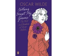 KNYGA Nothing . . . Except My Genius: The Wit and Wisdom of Oscar Wilde