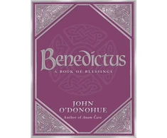 KNYGA Odonohue John Phd Benedictus: A Book Of Blessings - an inspiring and comforting and deeply touching collection of blessings for every moment in life from international bestselling author John O’Donohue