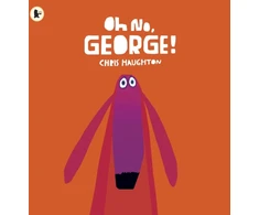 KNYGA Oh No, George!, A hilarious read-aloud classic from internationally bestselling author-illustrator Chris Haughton