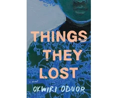 KNYGA Okwiri Oduor Things They Lost, A Novel