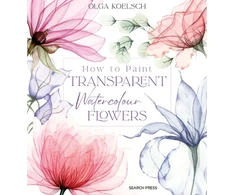 KNYGA Olga Koelsch How to Paint Transparent Watercolour Flowers