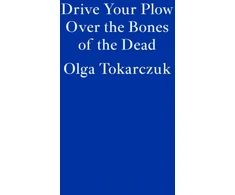 KNYGA Olga Tokarczuk Tokarczuk Olga Drive Your Plow Over the Bones of the Dead