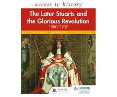 KNYGA Oliver Bullock Access to History: The Later Stuarts and the Glorious Revolution 1660-1702