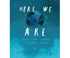 KNYGA Oliver Jeffers Jeffers Oliver Here We Are: Notes for Living on Planet Earth
