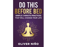 KNYGA Oliver Nino Do This Before Bed, Simple 5-Minute Practices That Will Change Your Life