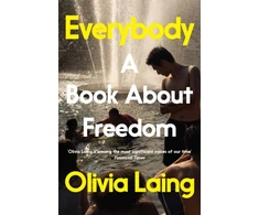 KNYGA Olivia Laing Everybody, A Book About Freedom
