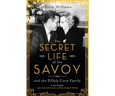 KNYGA Olivia Williams Williams Olivia Secret Life of the Savoy: and the D'Oyly Carte family