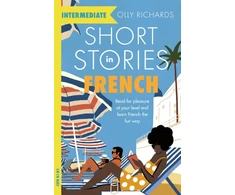 KNYGA Olly Richards Richards Olly Short Stories in French for Intermediate Learners: Read for pleasure at your level, expand your vocabulary and learn French the fun way!