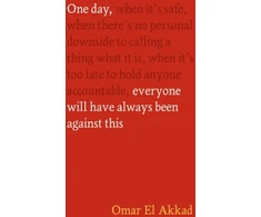KNYGA Omar El Akkad El Akkad Omar One Day, Everyone Will Have Always Been Against This