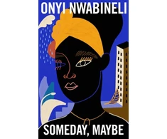 KNYGA Onyi Nwabineli Someday, Maybe