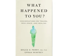 KNYGA Oprah Winfrey Winfrey Oprah What Happened to You?: Conversations on Trauma, Resilience, and