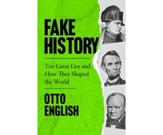 KNYGA Otto English Fake History, Ten Great Lies and How They Shaped the World