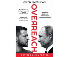 KNYGA Owen Matthews Overreach, The Inside Story of Putin’s War Against Ukraine