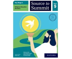 KNYGA Oxford Editor Key Stage 3 Religious Education Directory: Source to Summit Year 9 Student Book