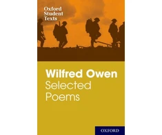 KNYGA Oxford Student Texts: Wilfred Owen: Selected Poems