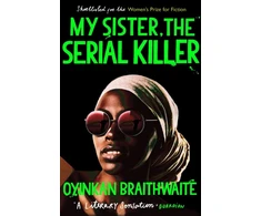 KNYGA Oyinkan Braithwaite Braithwaite Oyinkan My Sister, the Serial Killer: The Sunday Times Bestseller