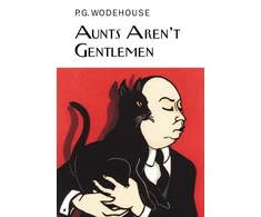 KNYGA P G Wodehouse Aunts Aren't Gentlemen