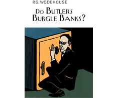 KNYGA P G Wodehouse Do Butlers Burgle Banks?