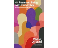 KNYGA Padraig O Tuama 44 Poems on Being with Each Other, A Poetry Unbound Collection