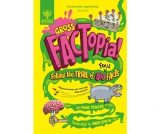 KNYGA Paige Towler Gross FACTopia!, Follow the Trail of 400 Foul Facts [Britannica]