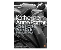 KNYGA Pale Horse, Pale Rider: The Selected Stories of Katherine Anne Porter