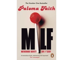 KNYGA Paloma Faith Faith Paloma MILF: Motherhood, Identity, Love and F*ckery