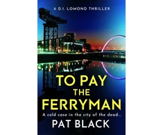 KNYGA Pat Black To Pay the Ferryman, A D.I. Lomond Thriller