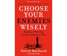 KNYGA Patrick Bet David Bet-David, Patrick; Dinkin, Greg Choose Your Enemies Wisely: Business Planning for the Audacious Few