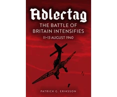 KNYGA Patrick G Eriksson Eagle Days, The Battle of Britain Begins: 11-13 August 1940