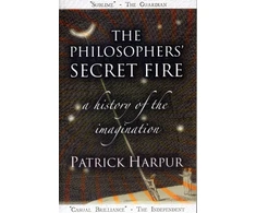 KNYGA Patrick Harpur Philosophers' Secret Fire, A History of the Imagination