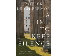 KNYGA Patrick Leigh Fermor Time to Keep Silence