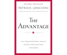 KNYGA Patrick Lencioni Lencioni Patrick M Advantage: Why Organizational Health Trumps Everything Else In Business