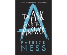 KNYGA Patrick Ness Ness Patrick Ask and the Answer: A new edition of the second book in the iconic multi-award-winning trilogy; a gripping dystopian YA novel with themes of prejudice, power and masculinity