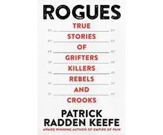KNYGA Patrick Radden Keefe Rogues, True Stories of Grifters, Killers, Rebels and Crooks