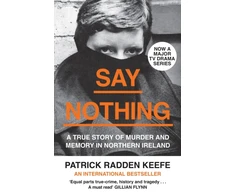 KNYGA Patrick Radden Keefe Radden Keefe Patrick Say Nothing: A True Story of Murder and Memory in Northern Ireland