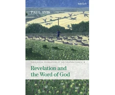 KNYGA Paul Avis Revelation and the Word of God, Theological Foundations of the Christian Church - Volume 2