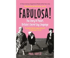 KNYGA Paul Baker Fabulosa!, The Story of Polari, Britain’s Secret Gay Language
