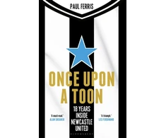 KNYGA Paul Ferris Once Upon a Toon, 18 Years Inside Newcastle United