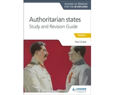 KNYGA Paul Grace Access to History for the IB Diploma: Authoritarian States Study and Revision Guide