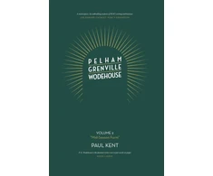 KNYGA Paul Kent Kent Paul Pelham Grenville Wodehouse: Volume 2: "Mid-Season Form": The coming of Jeeves and Wooster, Blandings, and Lord Emsworth