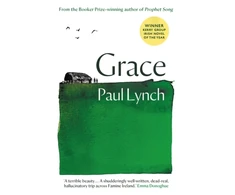 KNYGA Paul Lynch Lynch Paul Grace: From the Booker Prize-winning author of Prophet Song