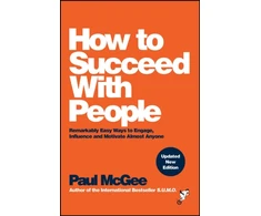 KNYGA Paul Mcgee How to Succeed with People, Remarkably Easy Ways to Engage, Influence and Motivate Almost Anyone