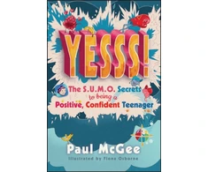 KNYGA Paul Mcgee YESSS!, The SUMO Secrets to Being a Positive, Confident Teenager