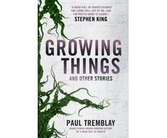 KNYGA Paul Tremblay Growing Things and Other Stories