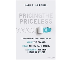 KNYGA Paula Diperna Pricing the Priceless, The Financial Transformation to Value the Planet, Solve the Climate Crisis, and Protect Our Most Precious Assets