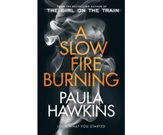 KNYGA Paula Hawkins Hawkins Paula Slow Fire Burning: The addictive new Sunday Times No.1 bestseller from the author of The Girl on the Train